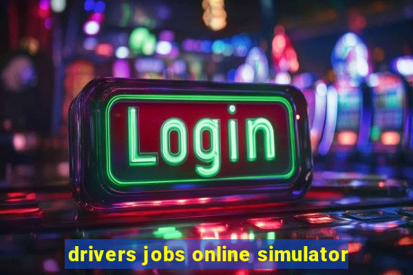 drivers jobs online simulator